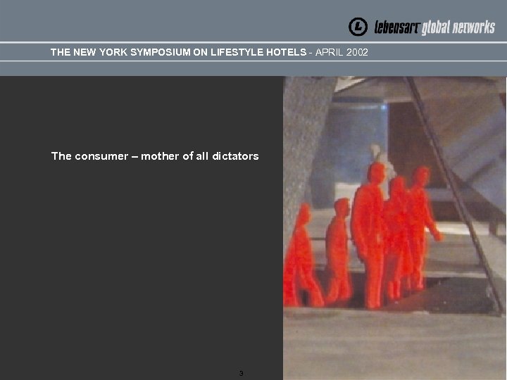 THE NEW YORK SYMPOSIUM ON LIFESTYLE HOTELS - APRIL 2002 The consumer – mother
