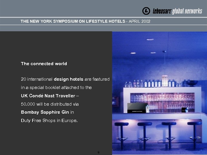 THE NEW YORK SYMPOSIUM ON LIFESTYLE HOTELS - APRIL 2002 The connected world 20