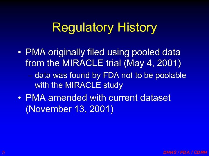 Regulatory History • PMA originally filed using pooled data from the MIRACLE trial (May