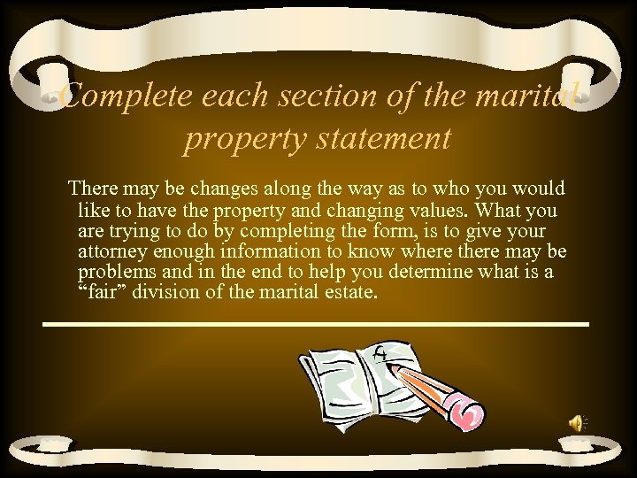 Complete each section of the marital property statement There may be changes along the