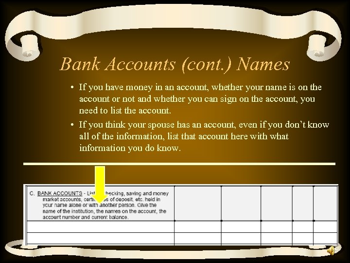 Bank Accounts (cont. ) Names • If you have money in an account, whether