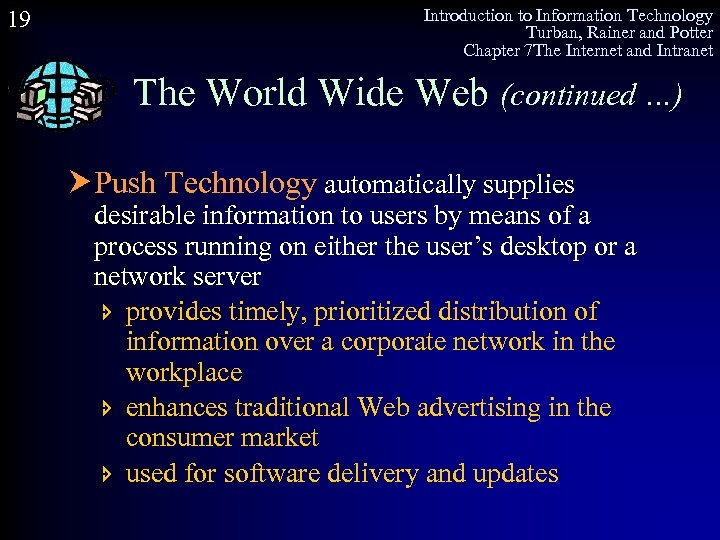 19 Introduction to Information Technology Turban, Rainer and Potter Chapter 7 The Internet and