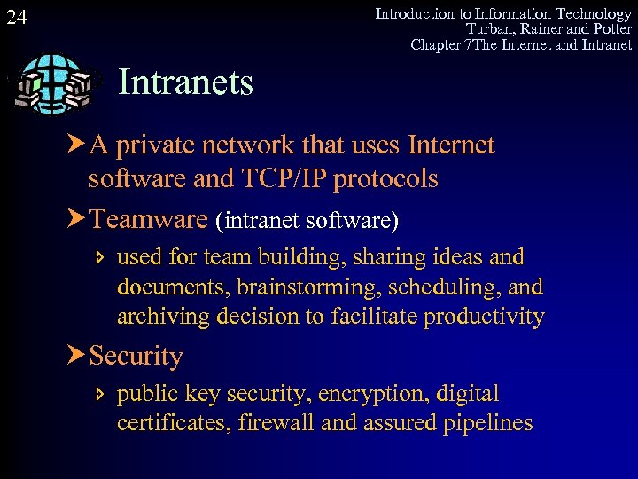 Introduction to Information Technology Turban, Rainer and Potter Chapter 7 The Internet and Intranet