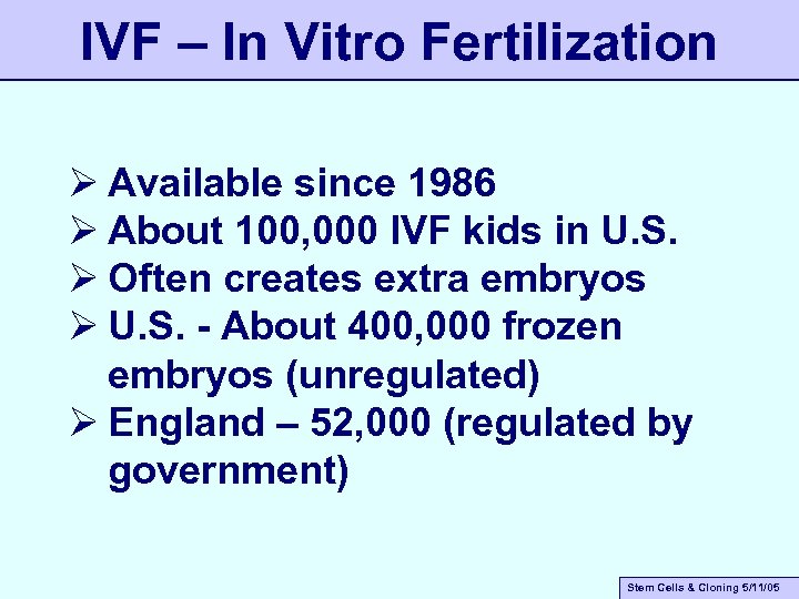 IVF – In Vitro Fertilization Ø Available since 1986 Ø About 100, 000 IVF