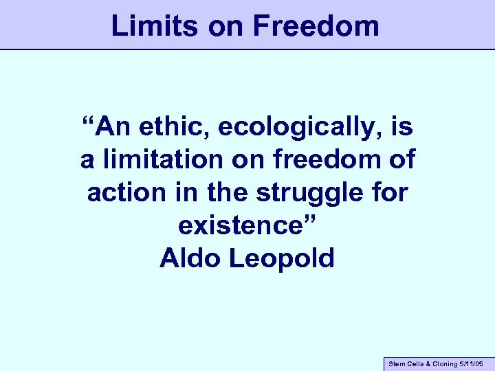 Limits on Freedom “An ethic, ecologically, is a limitation on freedom of action in