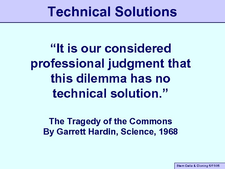 Technical Solutions “It is our considered professional judgment that this dilemma has no technical