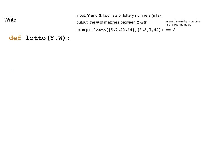 Write input: Y and W, two lists of lottery numbers (ints) output: the #