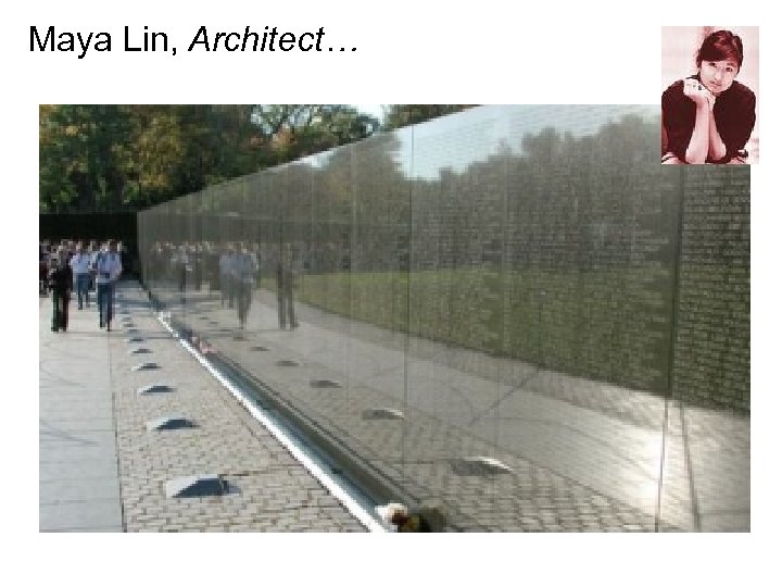 Maya Lin, Architect… 