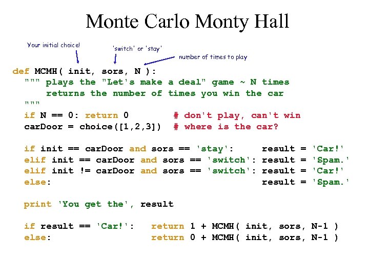 Monte Carlo Monty Hall Your initial choice! 'switch' or 'stay' number of times to