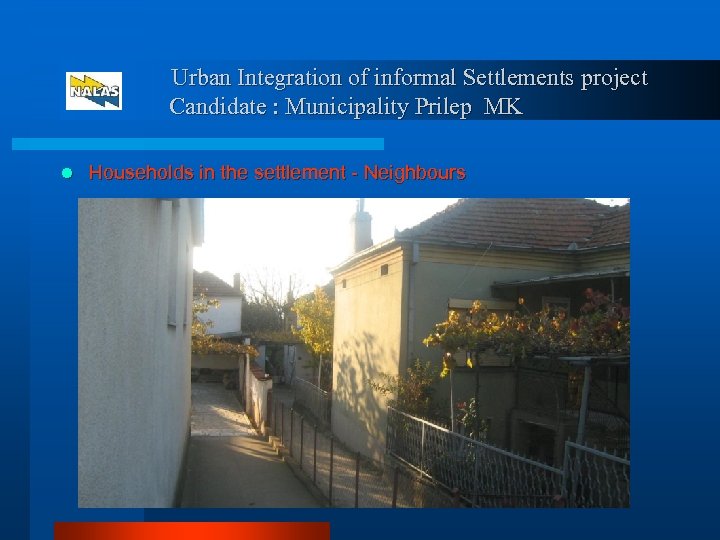 Urban Integration of informal Settlements project Candidate : Municipality Prilep MK l Households in