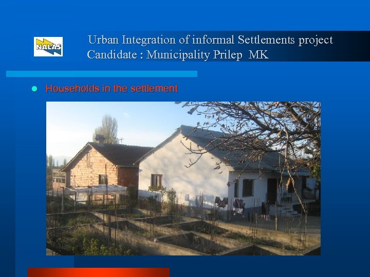 Urban Integration of informal Settlements project Candidate : Municipality Prilep MK l Households in