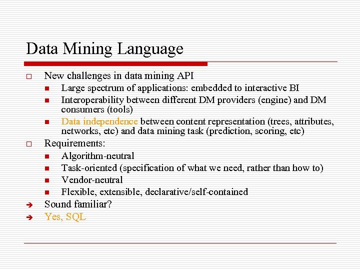 Data Mining Language o o è è New challenges in data mining API n