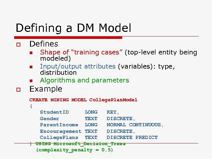 Defining a DM Model o Defines n n n o Shape of “training cases”