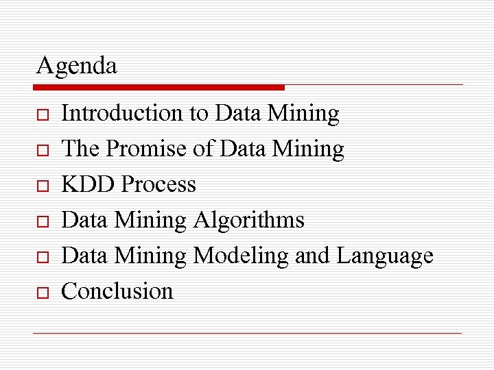 Agenda o o o Introduction to Data Mining The Promise of Data Mining KDD