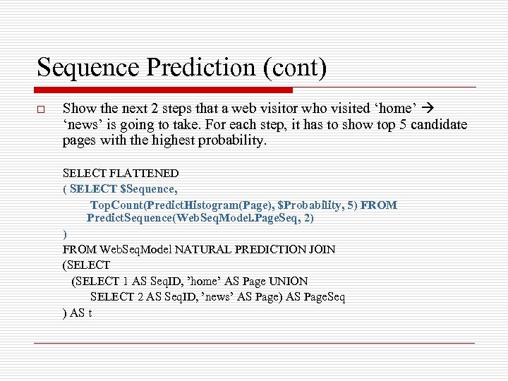 Sequence Prediction (cont) o Show the next 2 steps that a web visitor who