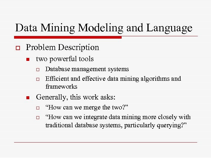 Data Mining Modeling and Language o Problem Description n two powerful tools o o