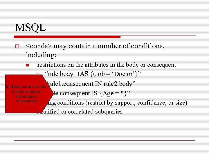 MSQL o <conds> may contain a number of conditions, including: n restrictions on the