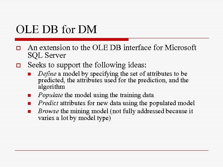 OLE DB for DM o o An extension to the OLE DB interface for