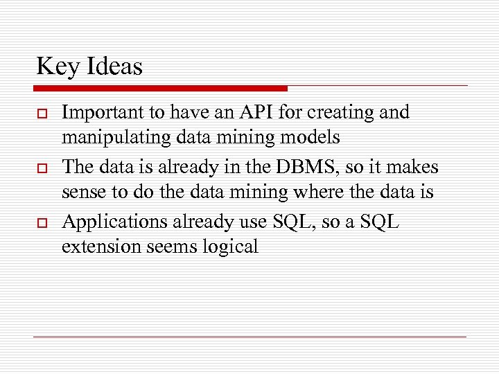 Key Ideas o o o Important to have an API for creating and manipulating