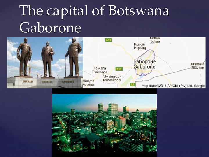 The capital of Botswana Gaborone 