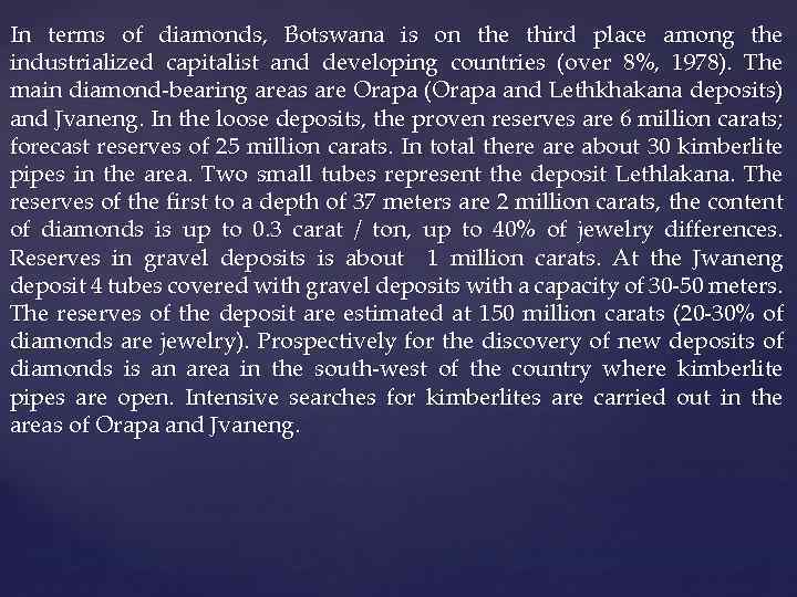 In terms of diamonds, Botswana is on the third place among the industrialized capitalist