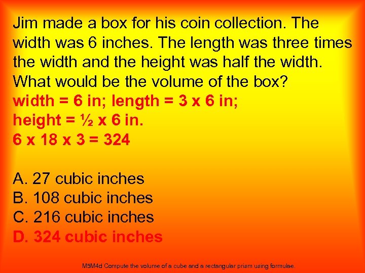 Jim made a box for his coin collection. The width was 6 inches. The