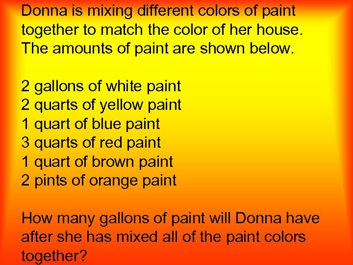 Donna is mixing different colors of paint together to match the color of her