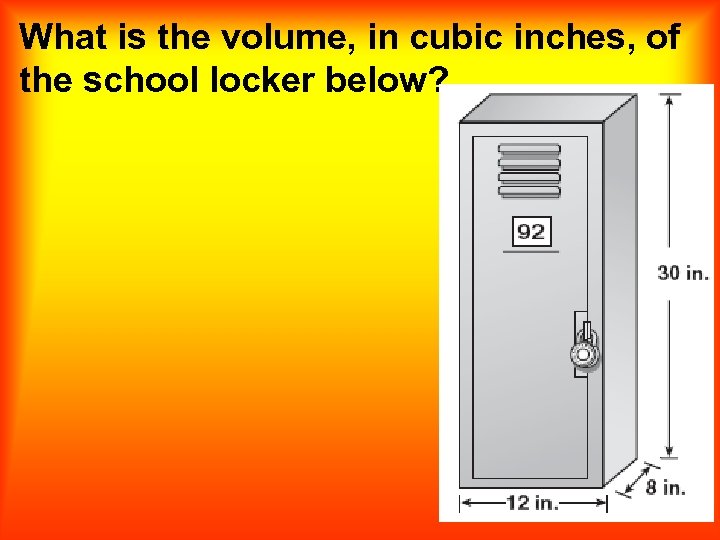 What is the volume, in cubic inches, of the school locker below? 
