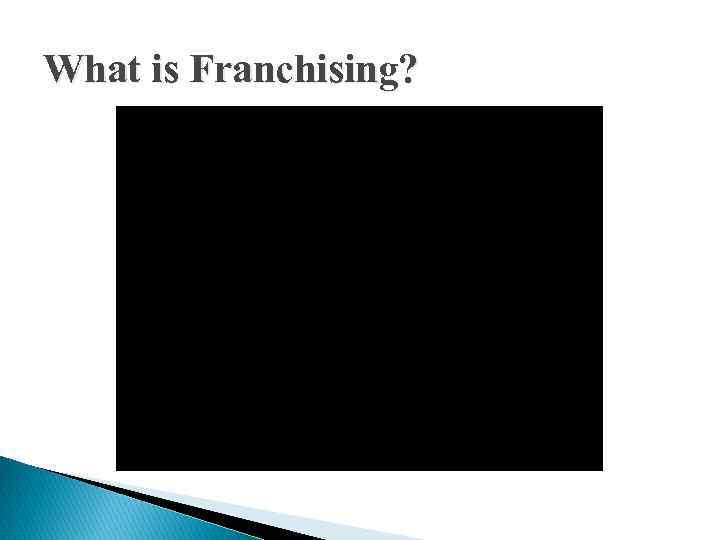 What is Franchising? 
