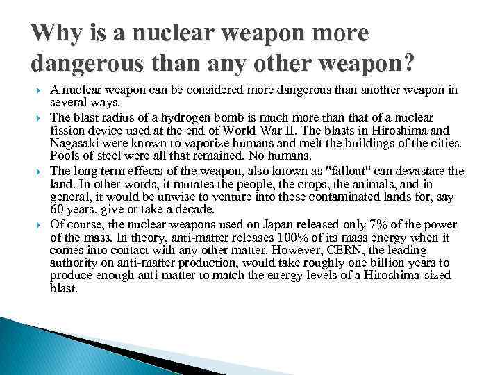 Why is a nuclear weapon more dangerous than any other weapon? A nuclear weapon