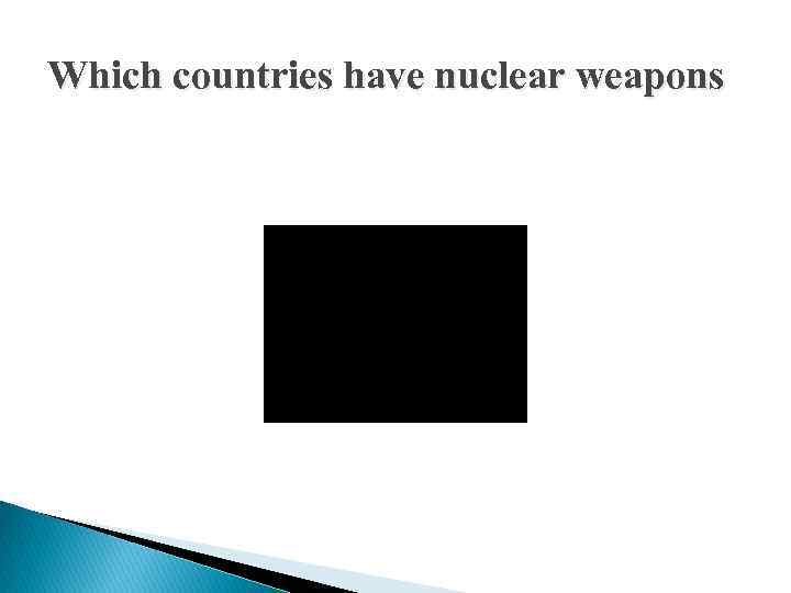 Which countries have nuclear weapons 