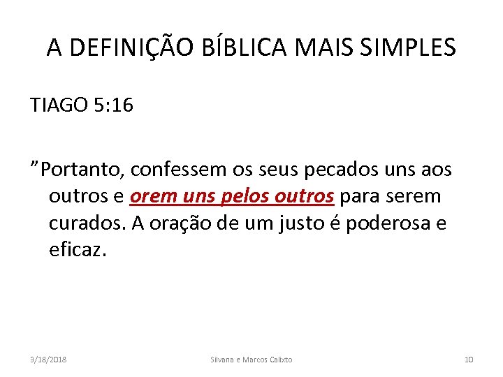A DEFINIÇÃO BÍBLICA MAIS SIMPLES TIAGO 5: 16 ”Portanto, confessem os seus pecados uns