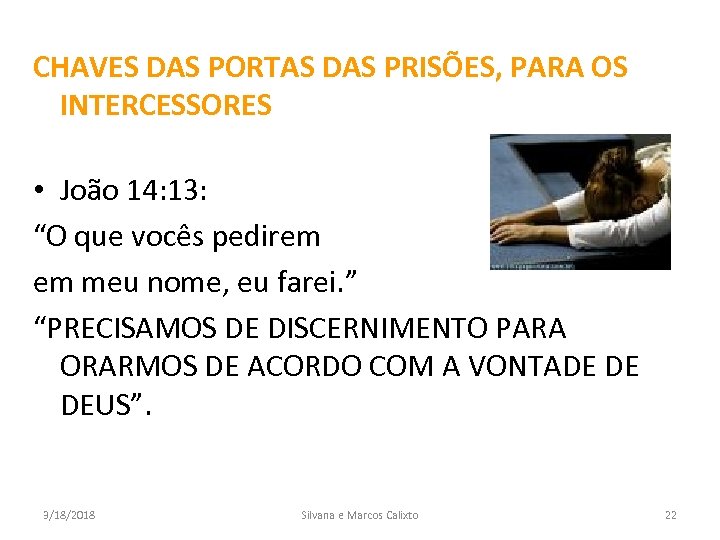 CHAVES DAS PORTAS DAS PRISÕES, PARA OS INTERCESSORES • João 14: 13: “O que
