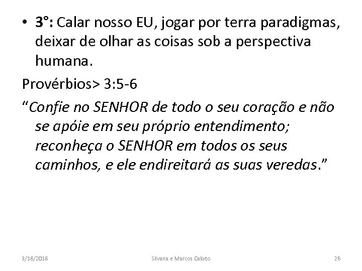  • 3°: Calar nosso EU, jogar por terra paradigmas, deixar de olhar as