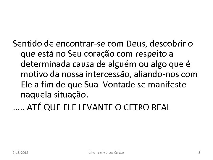 Sentido de encontrar-se com Deus, descobrir o que está no Seu coração com respeito