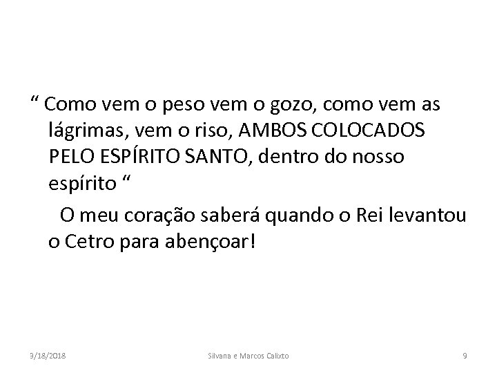 “ Como vem o peso vem o gozo, como vem as lágrimas, vem o