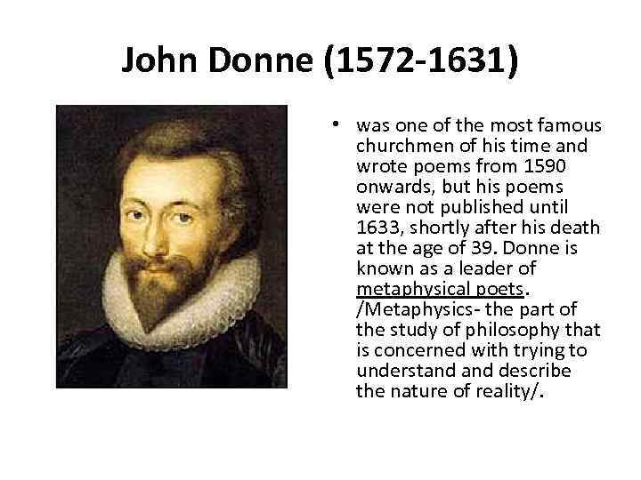 John Donne (1572 -1631) • was one of the most famous churchmen of his