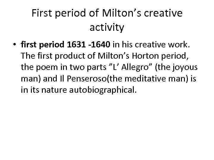 First period of Milton’s creative activity • first period 1631 -1640 in his creative