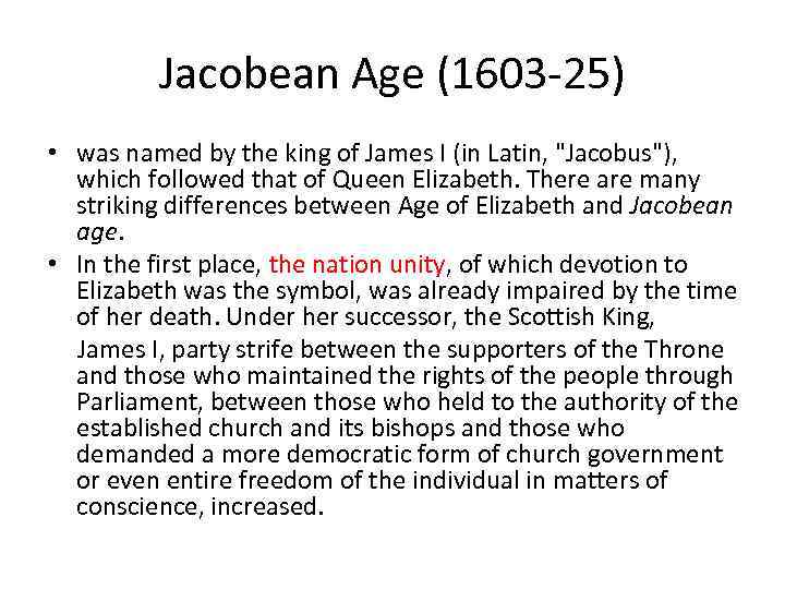 Jacobean Age (1603 -25) • was named by the king of James I (in