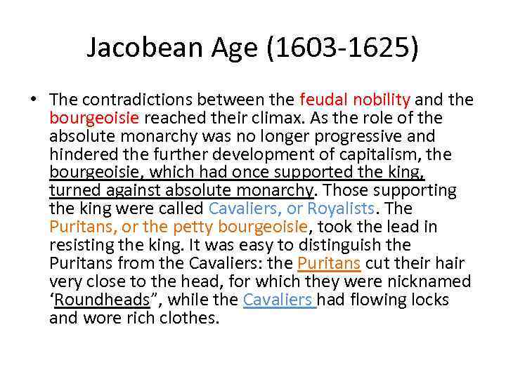 Jacobean Age (1603 -1625) • The contradictions between the feudal nobility and the bourgeoisie