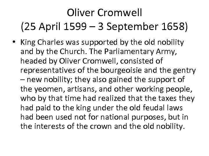 Oliver Cromwell (25 April 1599 – 3 September 1658) • King Charles was supported