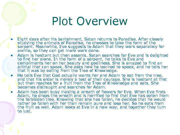 Plot Overview • • Eight days after his banishment, Satan returns to Paradise. After
