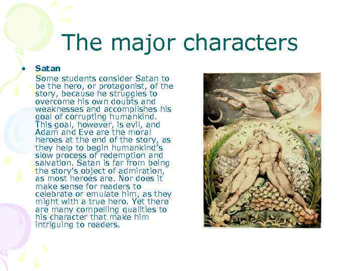 The major characters • Satan Some students consider Satan to be the hero, or