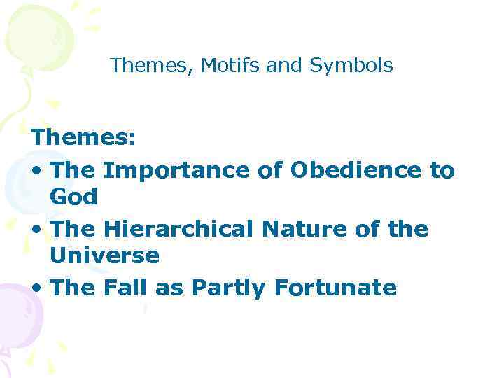 Themes, Motifs and Symbols Themes: • The Importance of Obedience to God • The
