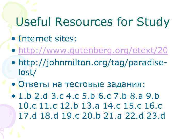 Useful Resources for Study • Internet sites: • http: //www. gutenberg. org/etext/20 • http: