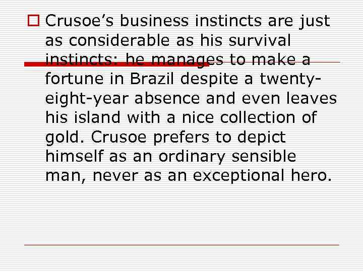 o Crusoe’s business instincts are just as considerable as his survival instincts: he manages