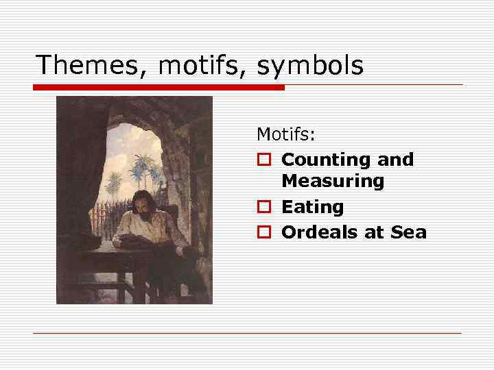Themes, motifs, symbols Motifs: o Counting and Measuring o Eating o Ordeals at Sea