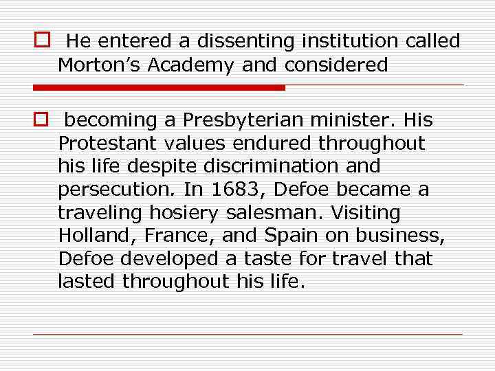 o He entered a dissenting institution called Morton’s Academy and considered o becoming a