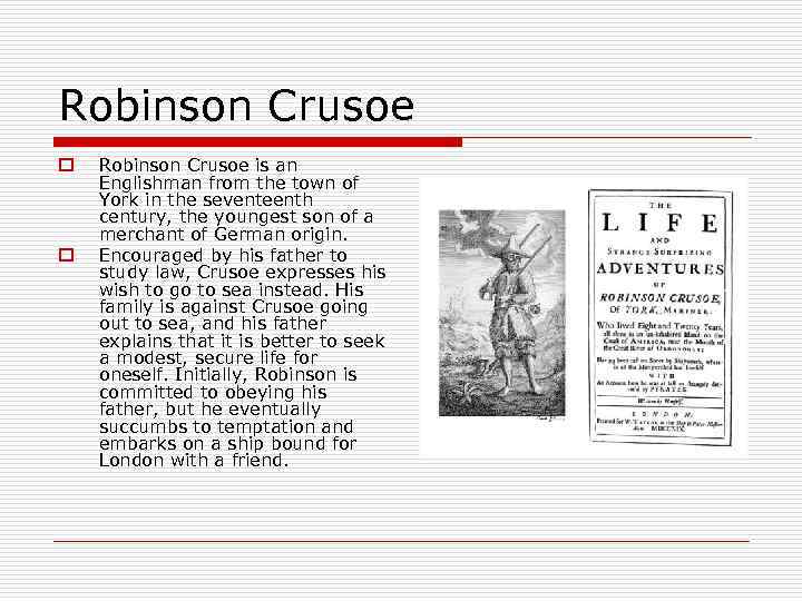 Robinson Crusoe o o Robinson Crusoe is an Englishman from the town of York