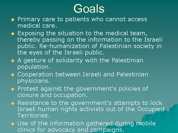 Goals u u u u Primary care to patients who cannot access medical care.